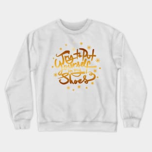 Try to Put Yourself in my Shoes Crewneck Sweatshirt